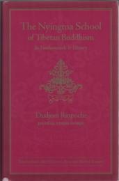 The Nyingma School of Tibetan Buddhism : Its Fundamentals and History