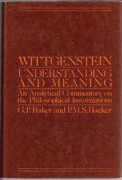 Analytical Commentary on the "Philosophical Investigations" Vol.1 : Wittgenstein : Understanding and Meaning 