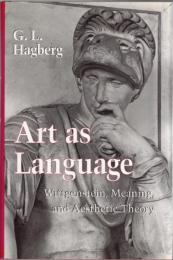 Art as Language : Wittgenstein, Meaning, and Aesthetic Theory