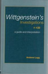 Wittgenstein's Investigations 1-133: A Guide and Interpretation