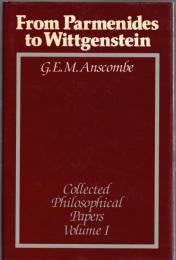 From Parmenides to Wittgenstein　(Collected Philosophical Papers of G. E. M. Anscombe Vol.I)