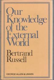 Our Knowledge of the External World : As a Field for Scientific Method in Philosophy