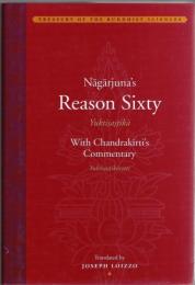 Nāgārjuna's Reason Sixty with Chandrakīrti's Reason Sixty Commentary
