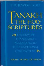 Tanakh : The Holy Scriptures : The New Jps Translation According to the Traditional Hebrew Text