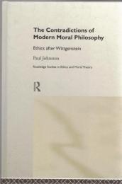 The Contradictions of Modern Moral Philosophy: Ethics after Wittgenstein