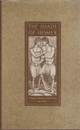 The Shade of Homer : A Study in Modern Greek Poetry