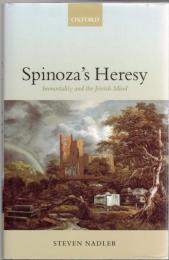 Spinoza's Heresy : Immortality and the Jewish Mind