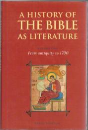 A History of the Bible as Literature Vol.1 From Antiquity to 1700