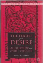 The Flight from Desire : Augustine and Ovid to Chaucer