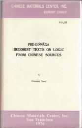 Pre-Dinnaga : Buddhist Texts on Logic from Chinese Sources