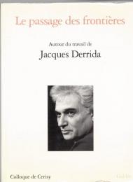 Le passage des frontières : Autour du travail de Jacques Derrida