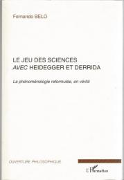 Le jeu des sciences avec Heidegger et Derrida : Volume 2, La phénoménologie reformulée, en vérité