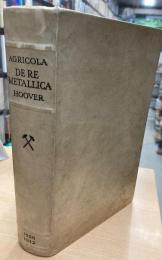 De Re Metallica : Translated from the First Latin Edition of 1556