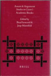 Assent and Argument : Studies in Cicero's Academic Books : Proceedings of the 7th Symposium Hellenisticum (Utrecht, August 21-25, 1995)