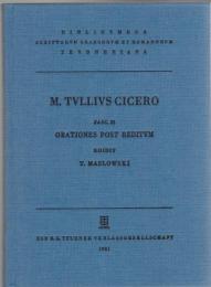 M. Tullius Cicero Scripta Quae Manserunt Omnia Fasc. 21: Orationes Post Reditum