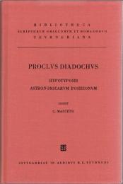 Procli Diadochi ; Hypotyposis Astronomicarum Positionum
