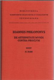 Ioannes Philoponus De Aeternitate Mundi : Contra Proclum