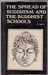 Early History of the Spread of Buddhism and the Buddhist Schools