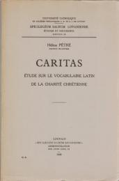 Caritas : Étude Sur Le Vocabulaire Latin De La Charité Chrétienne