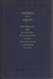 Der Prolog des Johannes- Evangeliums. Super Evangelium S. Joannis Lectura (Caput I, Lectio I-XI). Lateinisch - Deutsch