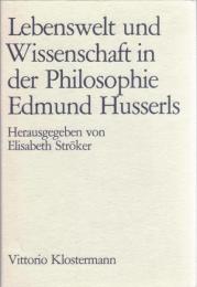 Lebenswelt und Wissenschaft in der Philosophie Edmund Husserls