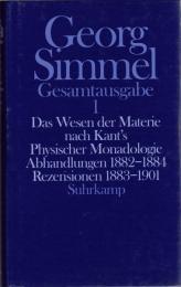 Georg Simmel Gesamtausgabe Bd.1 : Das Wesen der Materie nach Kant's physischer Monadologie ; Abhandlungen 1882-1884 ; Rezensionen 1883-1901