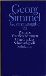 Georg Simmel Gesamtausgabe Bd.20 : Postume Veröffentlichungen ; Ungedrucktes ; Schulpädagogik