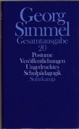 Georg Simmel Gesamtausgabe Bd.20 : Postume Veröffentlichungen ; Ungedrucktes ; Schulpädagogik