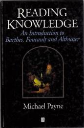 Reading Knowledge: An Introduction to Foucault, Barthes and Althusser