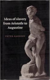 Ideas of Slavery from Aristotle to Augustine