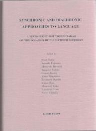 Synchronic and Diachronic Approaches to Language : A Festschrift for Toshio Nakao on the Occasion of his Sixtieth Birthday