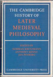 The Cambridge History of Later Medieval Philosophy : From the Rediscovery of Aristotle to the Disintegration of Scholasticism, 1100-1600