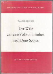 Der Wille als reine Vollkommenheit nach Duns Scotus