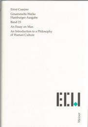 Ermst Cassirer Gesammelte Werke. Band 23 : An Essay on Man : An Introduction to a Philosophy of Human Culture