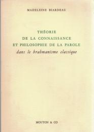 Théorie de la Connaissance et philosophie de la Parole dans le brahmanisme classique