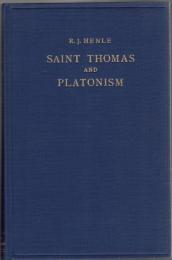 Saint Thomas and Platonism : A Study of the Plato and Platonici texts in the writings of Saint Thomas