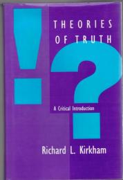 Theories of Truth: A Critical Introduction