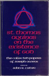 St. Thomas Aquinas on the Existence of God : Collected Papers of Joseph Owens