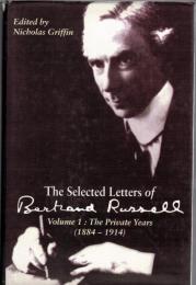 The Selected Letters of Bertrand Russell, Vol.1 : The Private Years 1884-1914