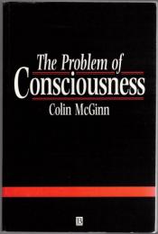 The Problem of Consciousness : Essays Towards a Resolution