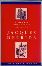 System and Writing in the Philosophy of Jacques Derrida