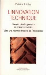 L'innovation technique : récents développements en sciences sociales, vers une nouvelle théorie de l'innovation