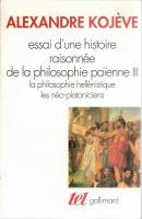 essai d'une histoire raisonnée de la philosophie païenne 1/2/3  : Les présocratiques/ platon-aristote/la philosophie hellénistique les néo-platoniciens