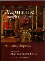 Augustine Through the Ages : An Encyclopedia