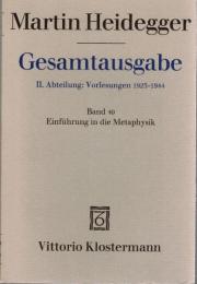 Martin Heidegger Gesamtausgabe II.Abt.:Vorlesungen 1923-1944 Bd.40 Einführung in die Metaphysik