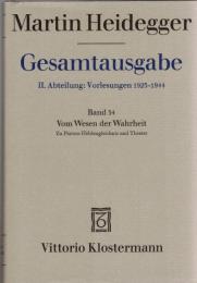 Martin Heidegger Gesamtausgabe II.Abt.: Vorlesungen 1923-1944 Bd.34 Vom Wesen der Wahrheit ; Zu Platons Höhlengleichnis und Theätet