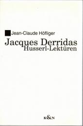 Jacques Derridas Husserl-Lektüren