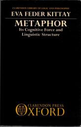 Metaphor : Its Cognitive Force and Linguistic Structure