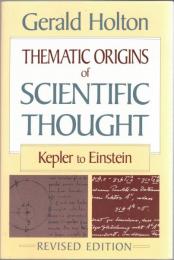 Thematic Origins of Scientific Thought : Kepler to Einstein