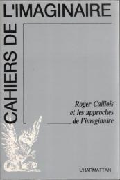 Cahiers de l'imaginaire N.8 : Roger Caillois et les approches de l'imaginaire